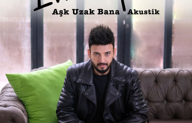 Evren Adam: "Aşk Uzak Bana"nın akustik versiyonu yayında